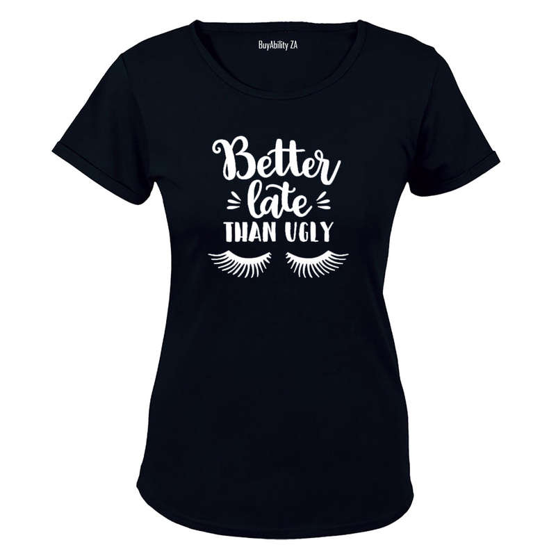 Better Late than Ugly - Ladies - T-Shirt
