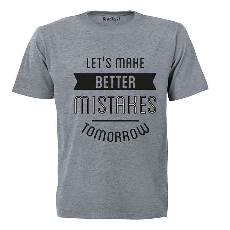 Let's make better Mistakes Tomorrow! - Adults - T-Shirt
