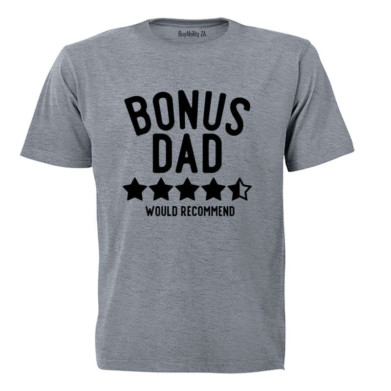 Bonus Dad - Would Recommend - Adults - T-Shirt
