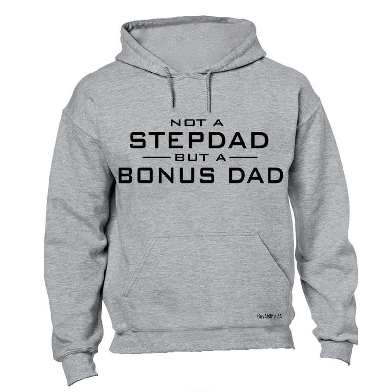 Not a Stepdad - But A Bonus Dad - Hoodie