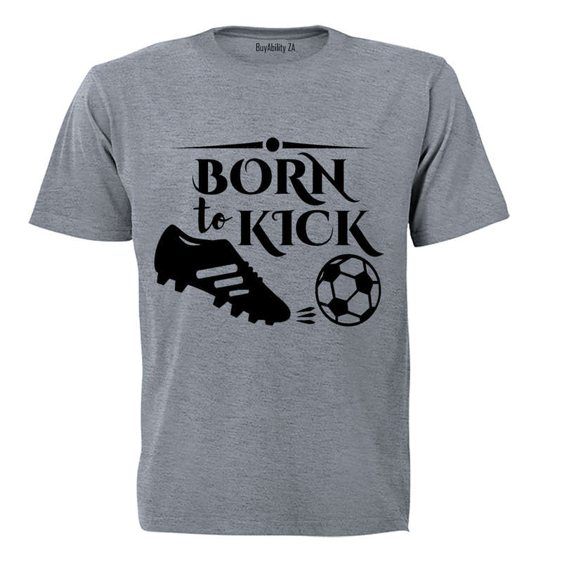 Born to Kick - Adults - T-Shirt