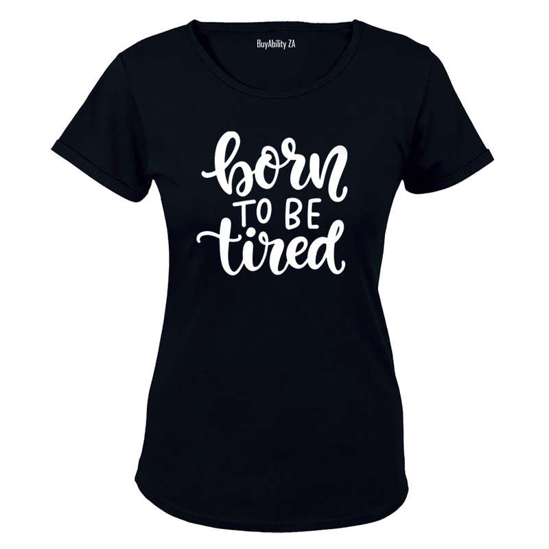 Born To be Tired - Ladies - T-Shirt