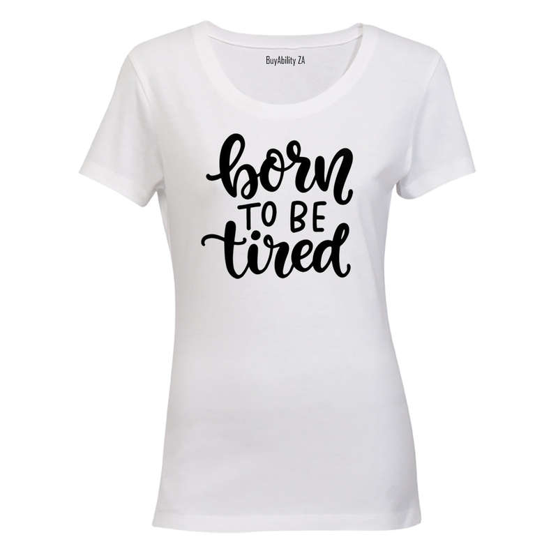 Born To be Tired - Ladies - T-Shirt