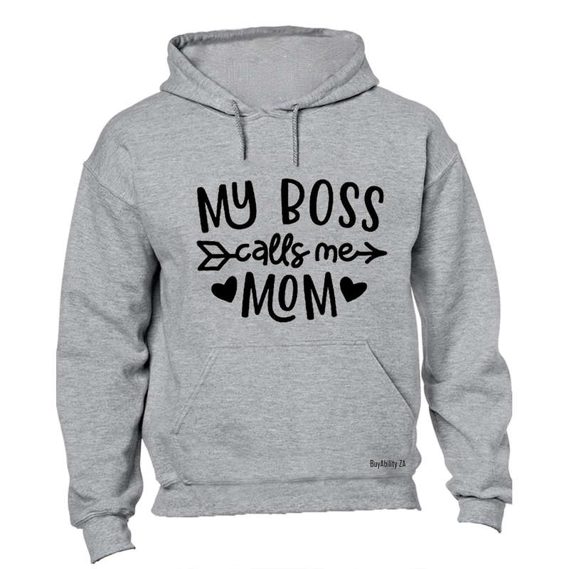 Boss Calls Me MOM - Hoodie