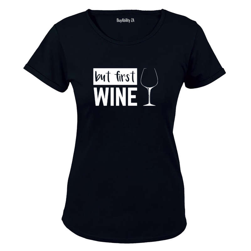 But First, Wine! - Ladies - T-Shirt
