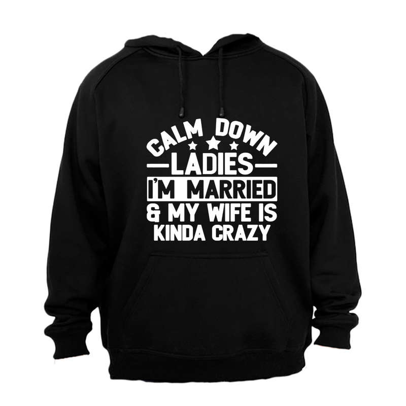 Calm Down Ladies - Hoodie
