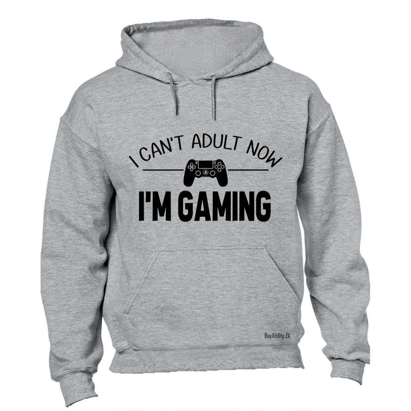 Can't Adult Now - I'm Gaming - Hoodie
