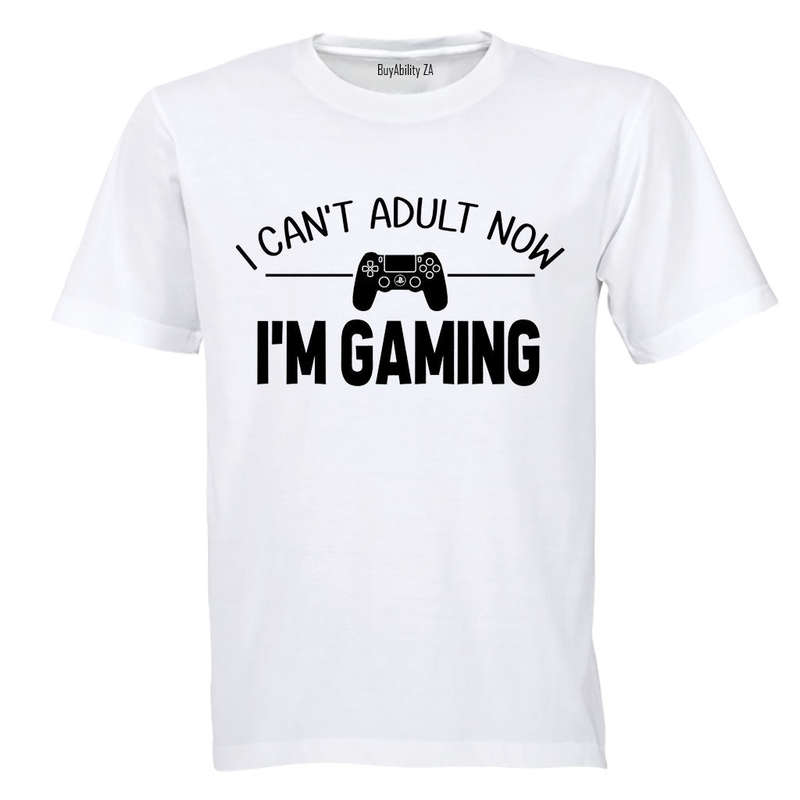 Can't Adult Now - I'm Gaming - Adults - T-Shirt