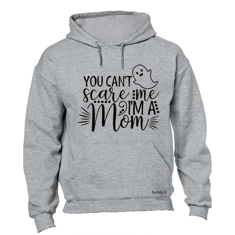 Can't Scare Me - A Mom - Halloween - Hoodie
