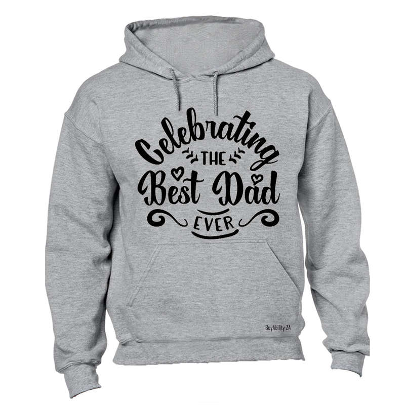 Celebrating the Best Dad Ever - Hoodie