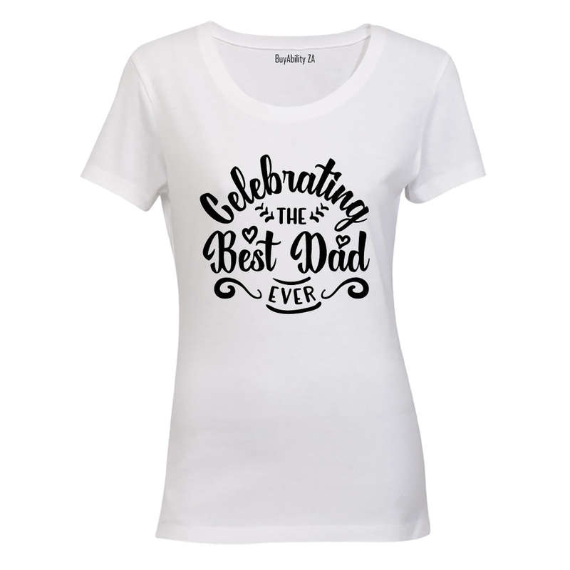 Celebrating the Best Dad Ever - Ladies - T-Shirt