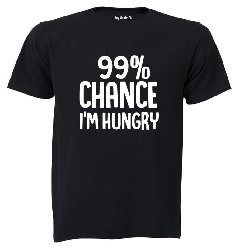 Chance I'm Hungry - Adults - T-Shirt