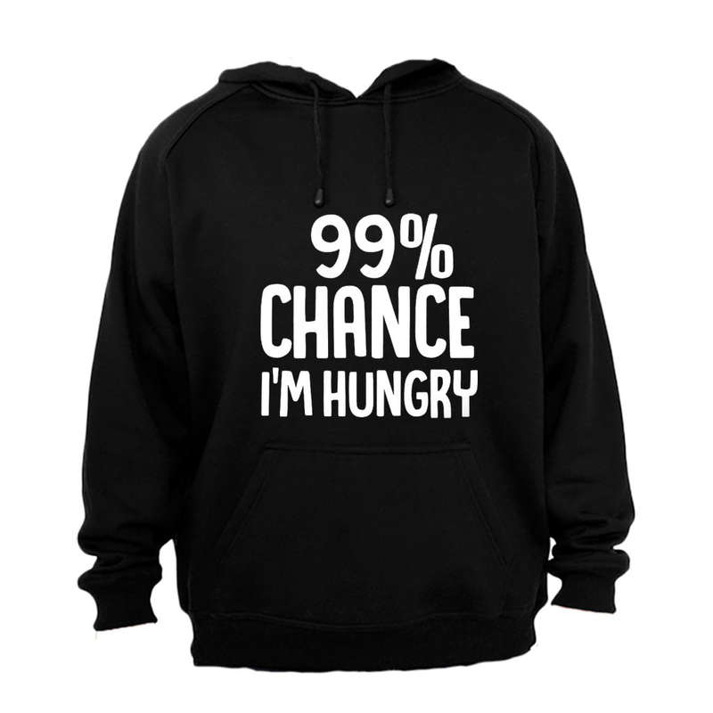 Chance I'm Hungry - Hoodie