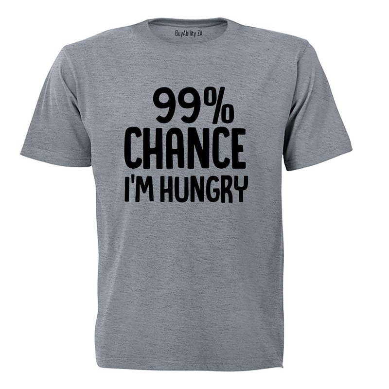 Chance I'm Hungry - Adults - T-Shirt
