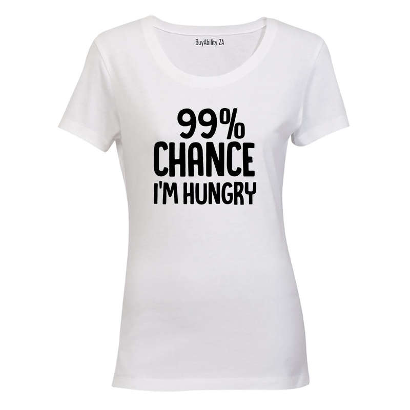 Chance I'm Hungry - Ladies - T-Shirt