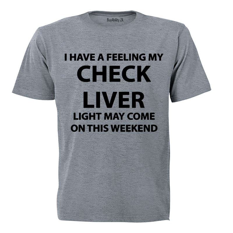 Check Liver Light May Come On - Adults - T-Shirt