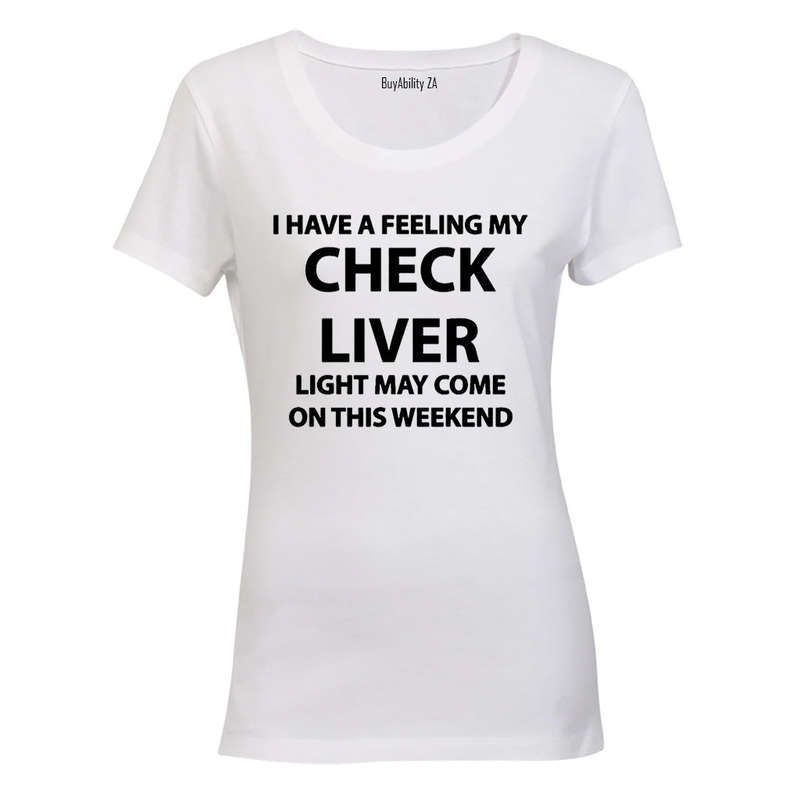 Check Liver Light May Come On - Ladies - T-Shirt