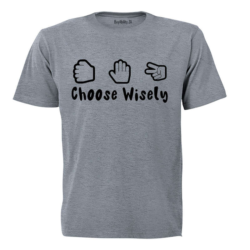 Choose Wisely - Adults - T-Shirt