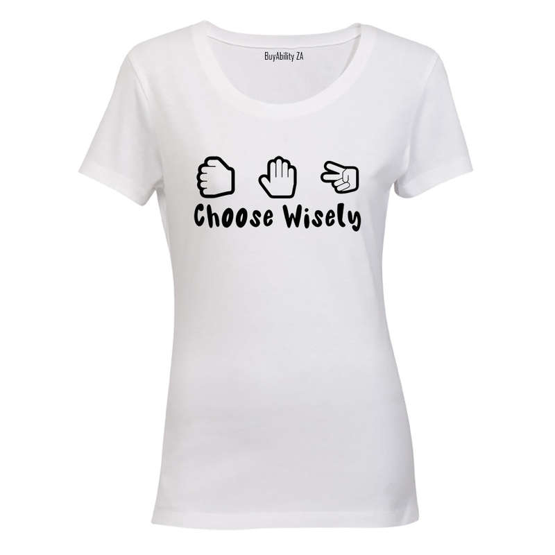 Choose Wisely - Ladies - T-Shirt
