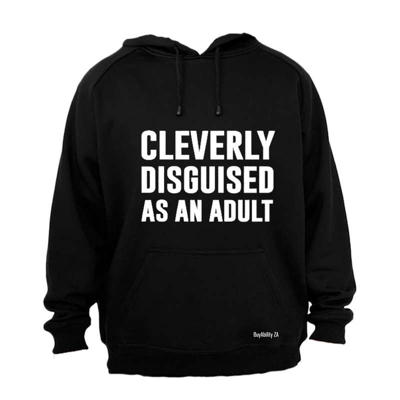 Cleverly Disguised as an Adult - Hoodie