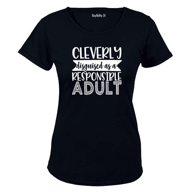 Cleverly Disguised as a Responsible Adult - Ladies - T-Shirt