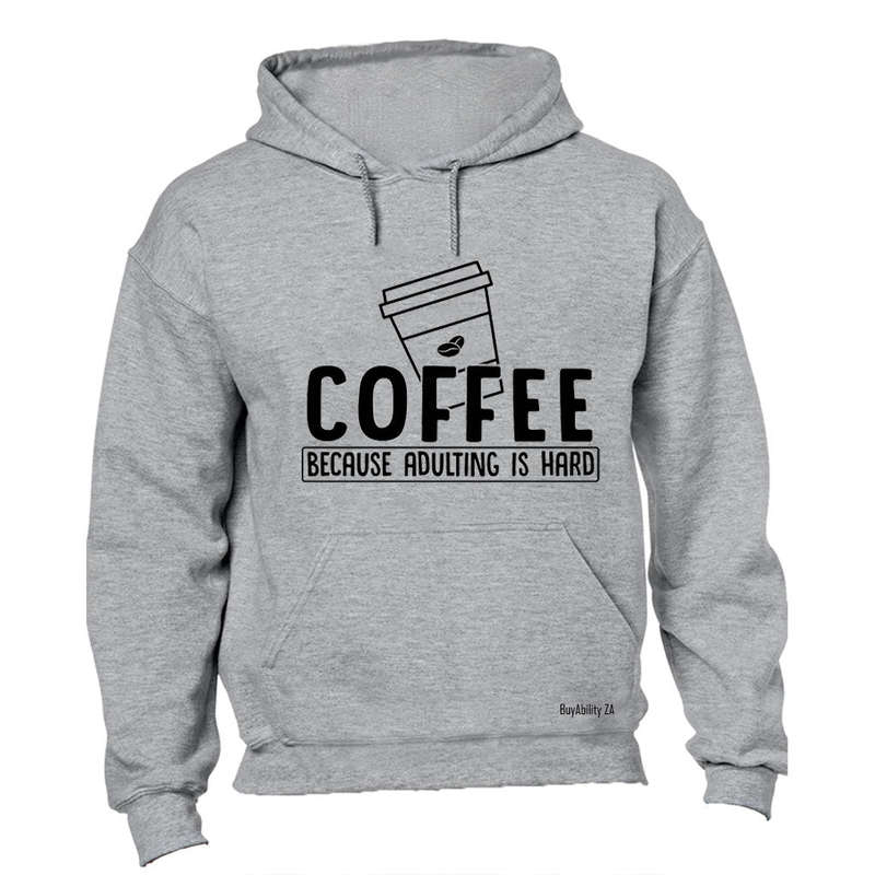 Coffee Because Adulting - Hoodie