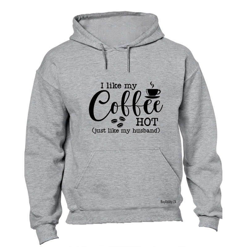 Coffee Hot - Like My Husband - Hoodie