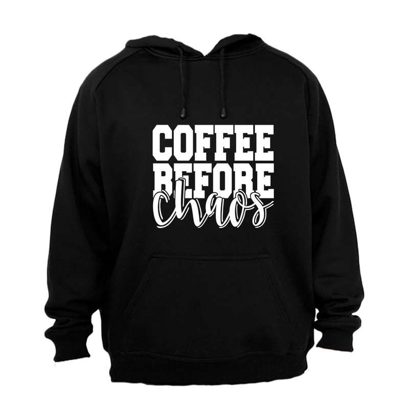 Coffee Before Chaos - Hoodie