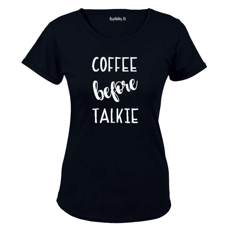 Coffee before Talkie! - Ladies - T-Shirt