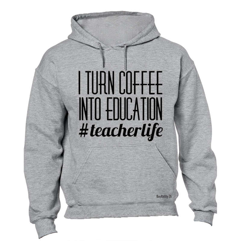 Coffee into Education - Hoodie
