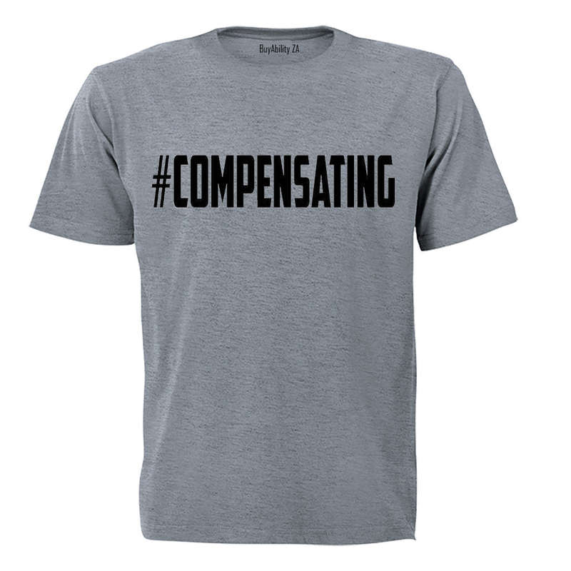 #Compensating - Adults - T-Shirt
