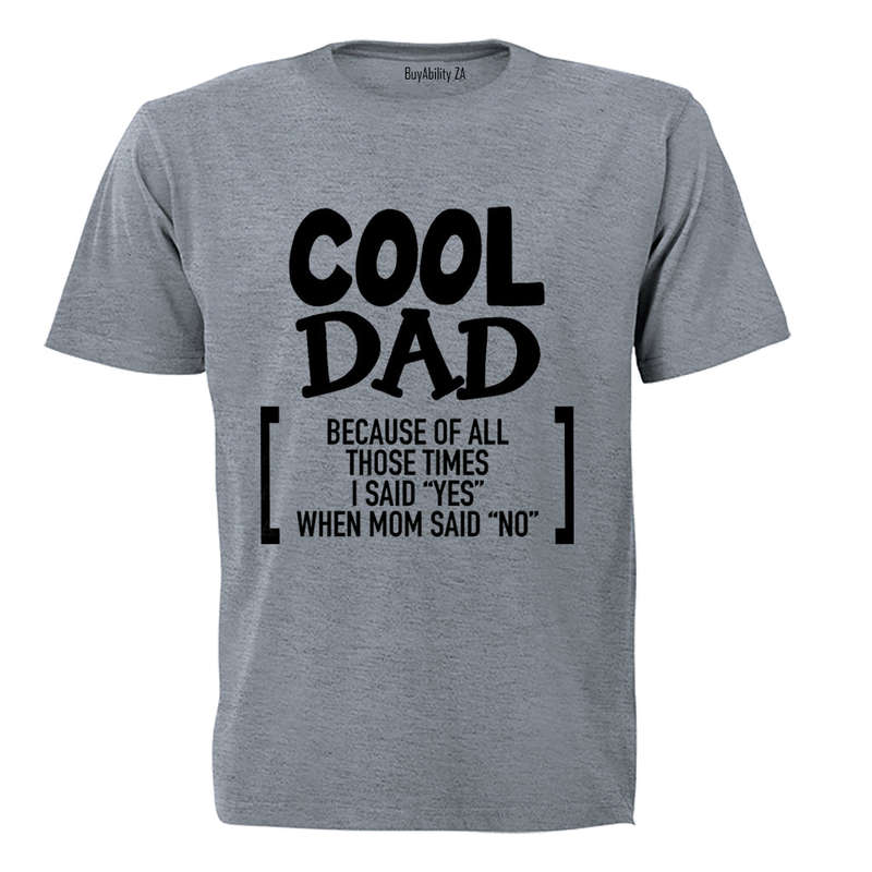 Cool Dad Because - Adults - T-Shirt
