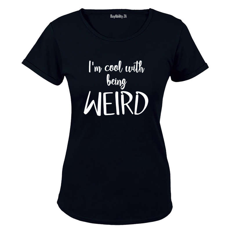 Cool With Being Weird - Ladies - T-Shirt
