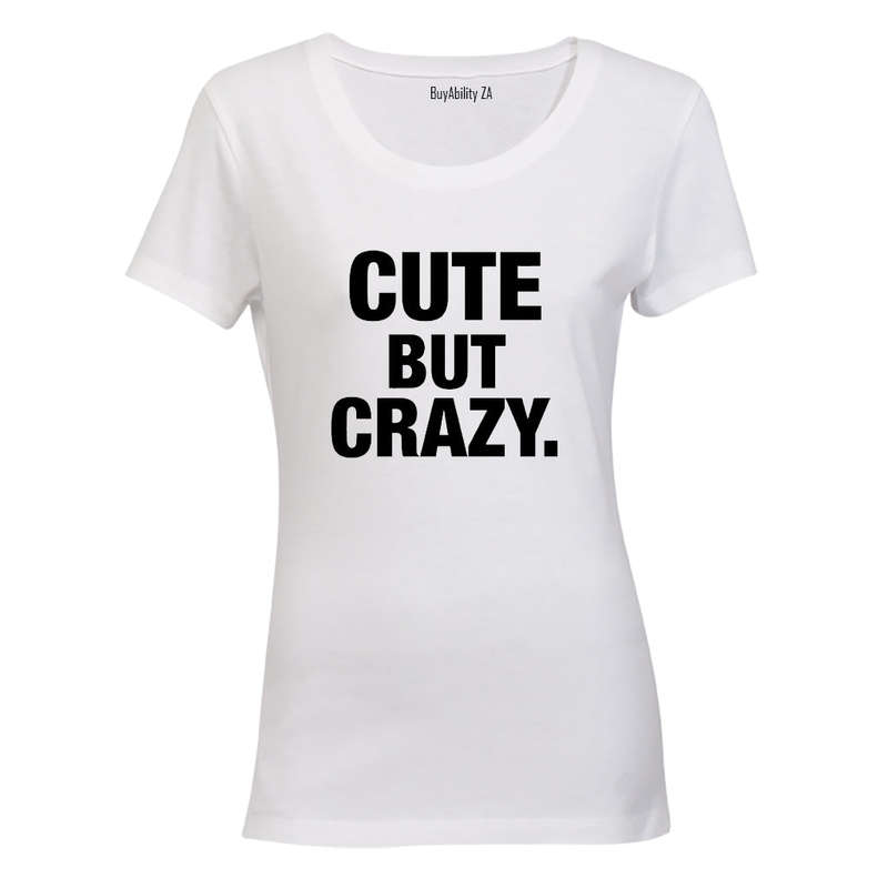 Cute But Crazy - Ladies - T-Shirt