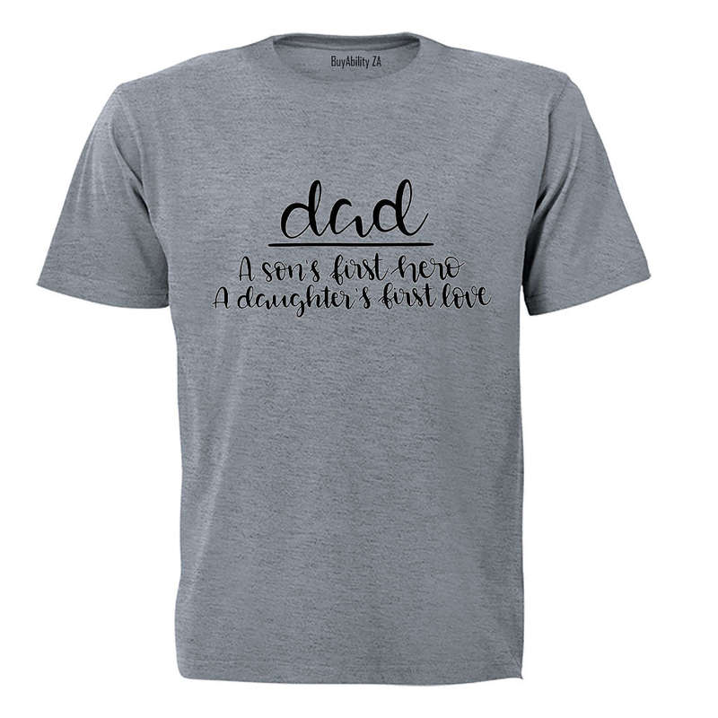 Dad - First Hero - First Love - Adults - T-Shirt