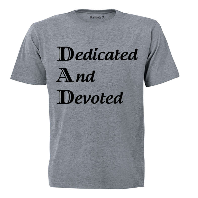 D.A.D - Dedicated And Devoted - Adults - T-Shirt