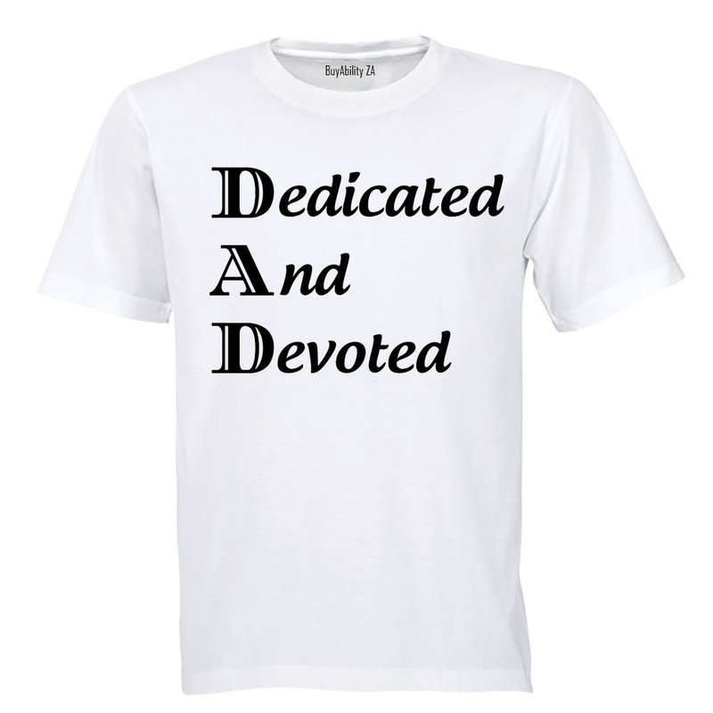 D.A.D - Dedicated And Devoted - Adults - T-Shirt