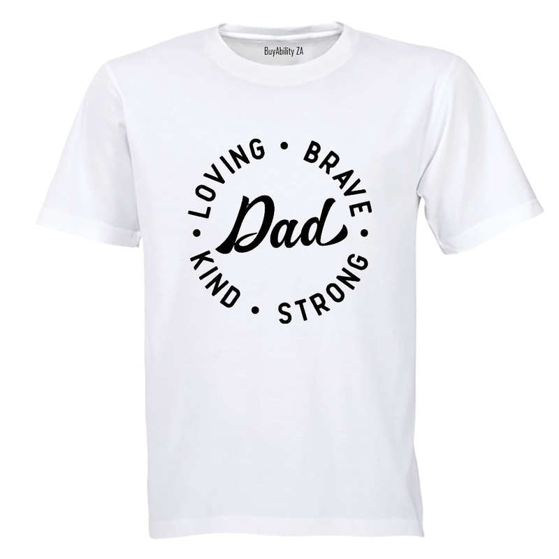 Dad - Loving. Brave - Adults - T-Shirt