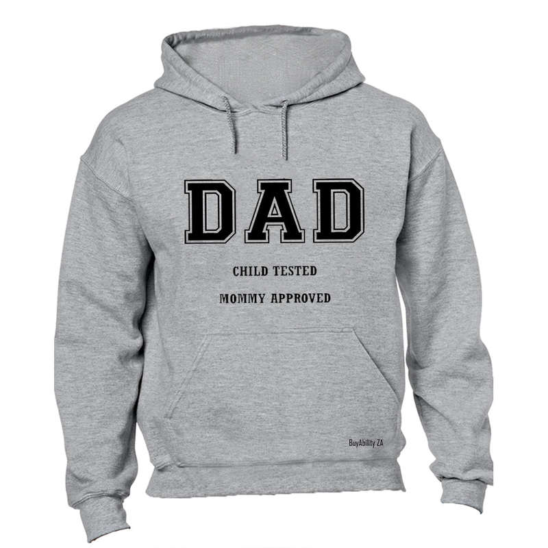 DAD - Child Tested, Mommy Approved - Hoodie