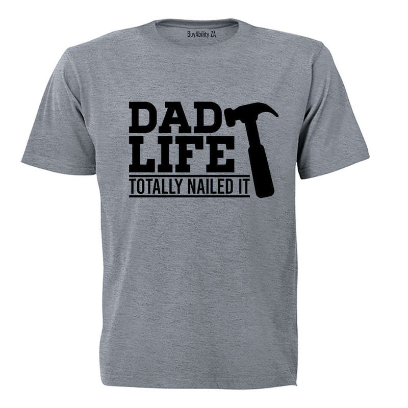 Dad Life - Totally Nailed It - Adults - T-Shirt