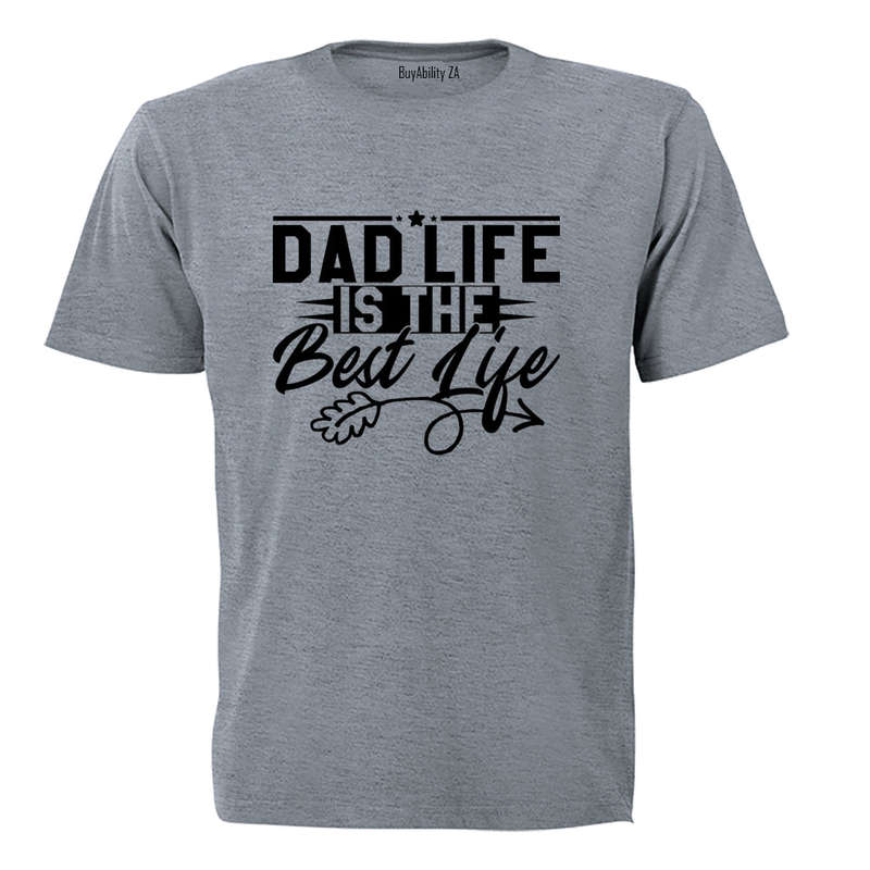 Dad Life is the BEST Life - Adults - T-Shirt
