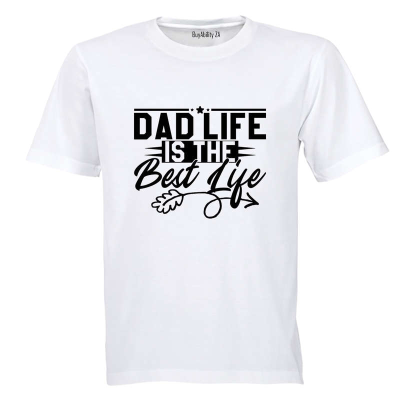 Dad Life is the BEST Life - Adults - T-Shirt
