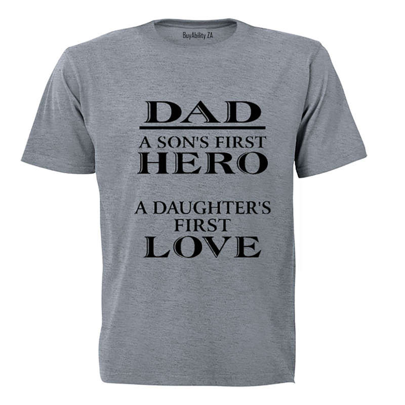 Dad - A son's first Hero, A daughter's first love - Adults - T-Shirt