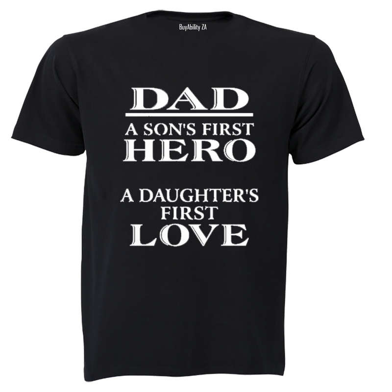 Dad - A son's first Hero, A daughter's first love - Adults - T-Shirt