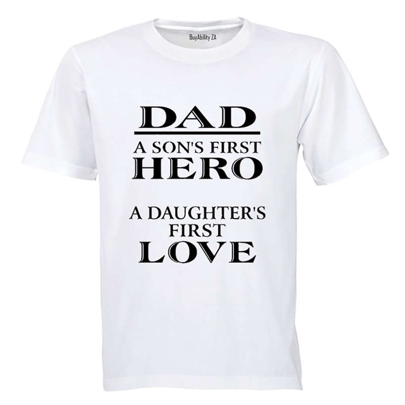 Dad - A son's first Hero, A daughter's first love - Adults - T-Shirt