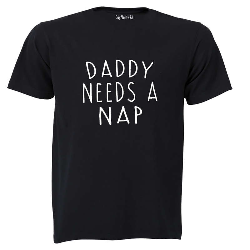 Daddy Needs A NAP - Adults - T-Shirt