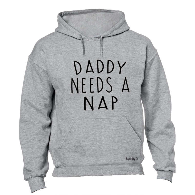 Daddy Needs A NAP - Hoodie