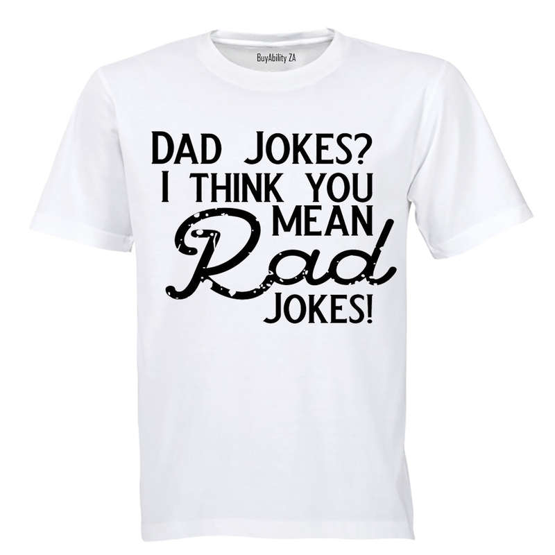 Dad Jokes? I think you mean Rad Jokes! - Adults - T-Shirt