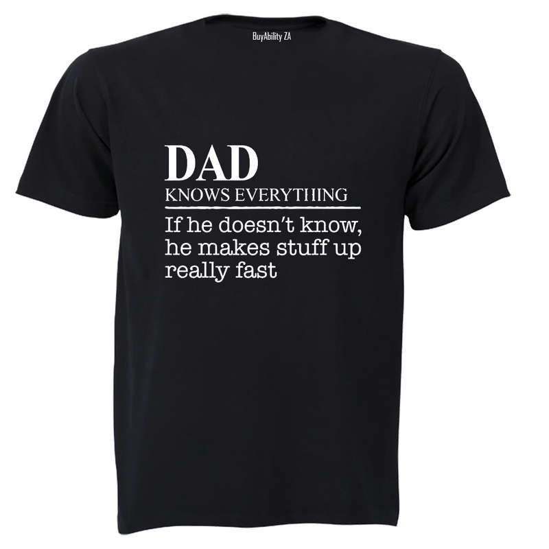 Dad Knows Everything - Adults - T-Shirt