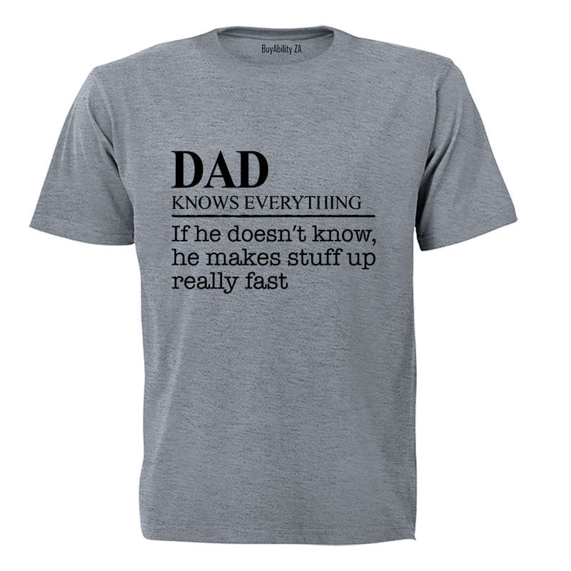 Dad Knows Everything - Adults - T-Shirt
